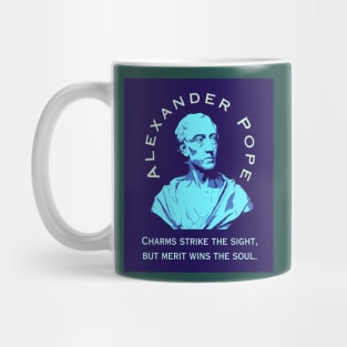 Alexander Pope  quote: Charms strike the sight, but merit wins the soul. Mug